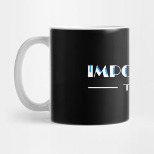 13 - IMPORTANT THING Mug